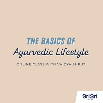 (Ondemand) | The basics of Ayurvedic Lifestyle (Dinacharya) | With Vaidya Shruti